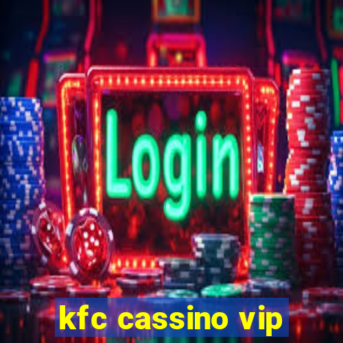 kfc cassino vip